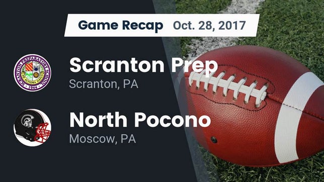 Watch this highlight video of the Scranton Prep (Scranton, PA) football team in its game Recap: Scranton Prep  vs. North Pocono  2017 on Oct 28, 2017