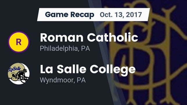 Watch this highlight video of the Roman Catholic (Philadelphia, PA) football team in its game Recap: Roman Catholic  vs. La Salle College  2017 on Oct 13, 2017