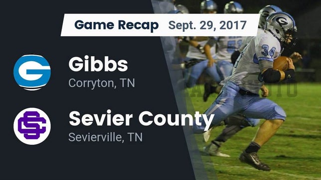 Watch this highlight video of the Gibbs (Corryton, TN) football team in its game Recap: Gibbs  vs. Sevier County  2017 on Sep 29, 2017