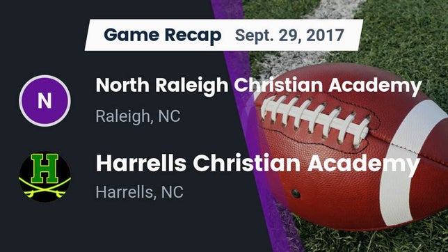 Watch this highlight video of the North Raleigh Christian Academy (Raleigh, NC) football team in its game Recap: North Raleigh Christian Academy  vs. Harrells Christian Academy  2017 on Sep 29, 2017