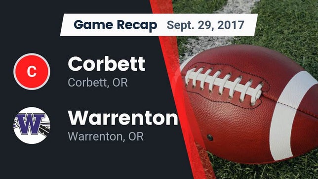 Watch this highlight video of the Corbett (OR) football team in its game Recap: Corbett  vs. Warrenton  2017 on Sep 29, 2017