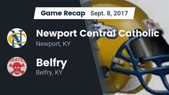 Watch this highlight video of the Newport Central Catholic (Newport, KY) football team in its game Recap: Newport Central Catholic  vs. Belfry  2017 on Sep 8, 2017
