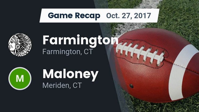Watch this highlight video of the Farmington (CT) football team in its game Recap: Farmington  vs. Maloney  2017 on Oct 27, 2017