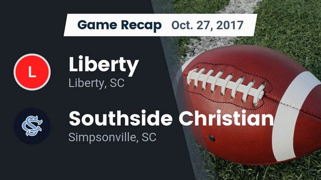 Watch this highlight video of the Liberty (SC) football team in its game Recap: Liberty  vs. Southside Christian  2017 on Oct 27, 2017