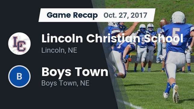 Watch this highlight video of the Lincoln Christian (Lincoln, NE) football team in its game Recap: Lincoln Christian School vs. Boys Town  2017 on Oct 27, 2017