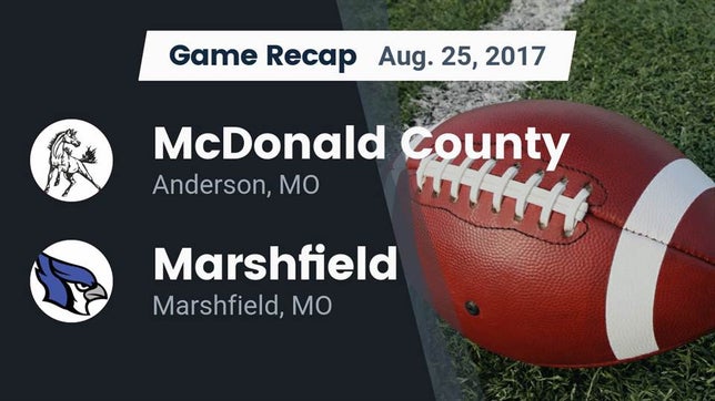 Watch this highlight video of the McDonald County (Anderson, MO) football team in its game Recap: McDonald County  vs. Marshfield  2017 on Aug 25, 2017