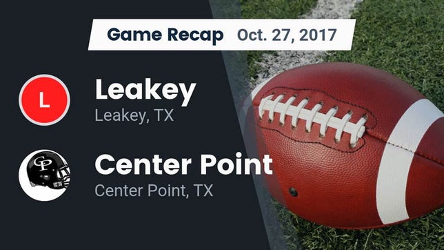 Watch this highlight video of the Leakey (TX) football team in its game Recap: Leakey  vs. Center Point  2017 on Oct 27, 2017