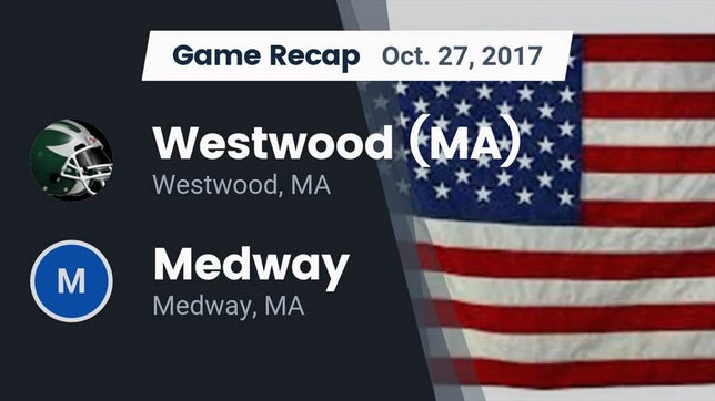 Watch this highlight video of the Westwood (MA) football team in its game Recap: Westwood (MA)  vs. Medway  2017 on Oct 27, 2017