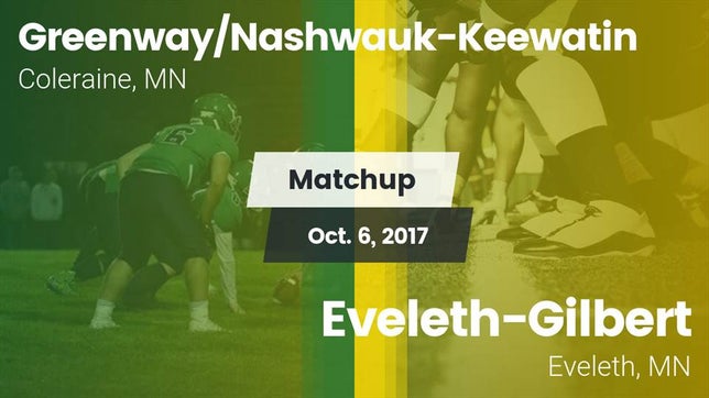 Watch this highlight video of the Greenway/Nashwauk-Keewatin (Coleraine, MN) football team in its game Matchup: Greenway/Nashwauk-Ke vs. Eveleth-Gilbert  2017 on Oct 6, 2017
