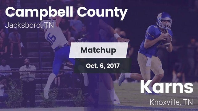 Watch this highlight video of the Campbell County (Jacksboro, TN) football team in its game Matchup: Campbell County vs. Karns  2017 on Oct 6, 2017
