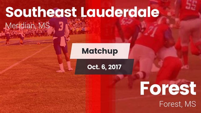 Watch this highlight video of the Southeast Lauderdale (Meridian, MS) football team in its game Matchup: Southeast vs. Forest  2017 on Oct 6, 2017