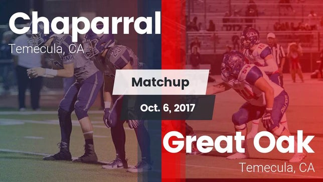 Watch this highlight video of the Chaparral (Temecula, CA) football team in its game Matchup: Chaparral High vs. Great Oak  2017 on Oct 6, 2017