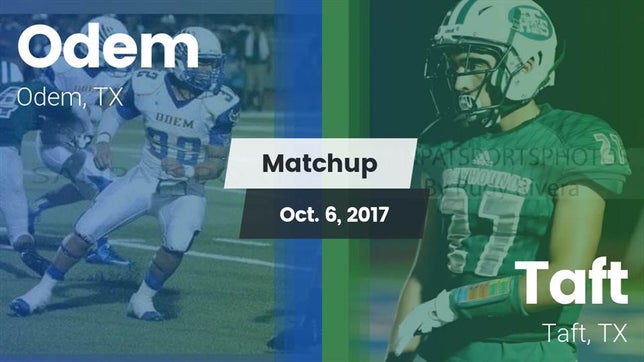 Watch this highlight video of the Odem (TX) football team in its game Matchup: Odem  vs. Taft  2017 on Oct 6, 2017