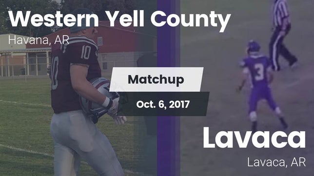 Watch this highlight video of the Western Yell County (Havana, AR) football team in its game Matchup: Western Yell County  vs. Lavaca  2017 on Oct 6, 2017