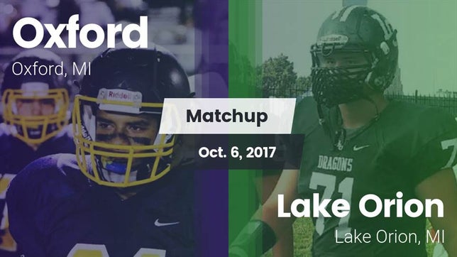 Watch this highlight video of the Oxford (MI) football team in its game Matchup: Oxford vs. Lake Orion  2017 on Oct 6, 2017