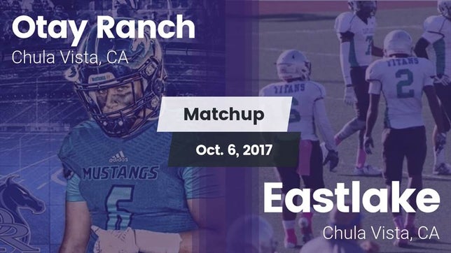 Watch this highlight video of the Otay Ranch (Chula Vista, CA) football team in its game Matchup: Otay Ranch High vs. Eastlake  2017 on Oct 6, 2017