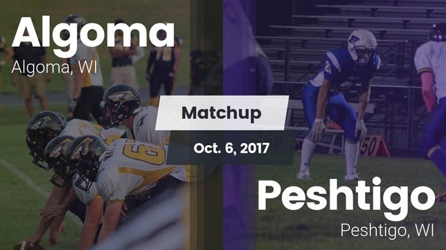 Watch this highlight video of the Algoma (WI) football team in its game Matchup: Algoma vs. Peshtigo  2017 on Oct 6, 2017