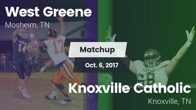Watch this highlight video of the West Greene (Mosheim, TN) football team in its game Matchup: West Greene vs. Knoxville Catholic  2017 on Oct 6, 2017