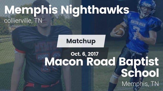 Watch this highlight video of the Memphis Nighthawks (Arlington, TN) football team in its game Matchup: Memphis Nighthawks vs. Macon Road Baptist School 2017 on Oct 6, 2017