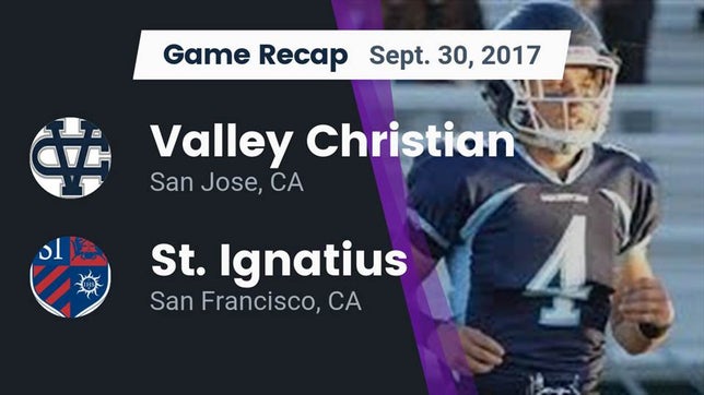 Watch this highlight video of the Valley Christian (San Jose, CA) football team in its game Recap: Valley Christian  vs. St. Ignatius  2017 on Sep 30, 2017