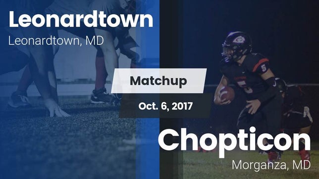 Watch this highlight video of the Leonardtown (MD) football team in its game Matchup: Leonardtown High vs. Chopticon  2017 on Oct 6, 2017