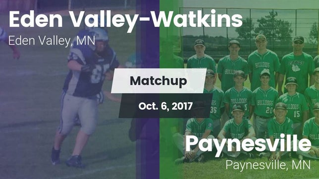 Watch this highlight video of the Eden Valley-Watkins (Eden Valley, MN) football team in its game Matchup: Eden Valley-Watkins vs. Paynesville  2017 on Oct 6, 2017