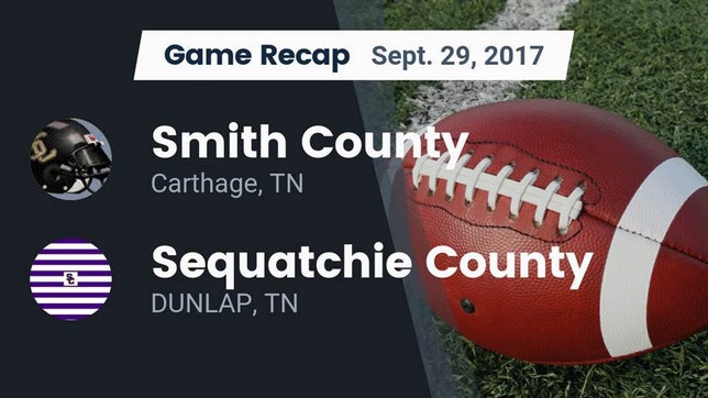 Watch this highlight video of the Smith County (Carthage, TN) football team in its game Recap: Smith County  vs. Sequatchie County  2017 on Sep 29, 2017