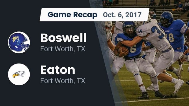 Watch this highlight video of the Boswell (Fort Worth, TX) football team in its game Recap: Boswell   vs. Eaton  2017 on Oct 6, 2017