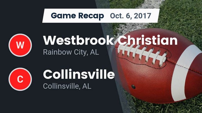 Watch this highlight video of the Westbrook Christian (Rainbow City, AL) football team in its game Recap: Westbrook Christian  vs. Collinsville  2017 on Oct 6, 2017