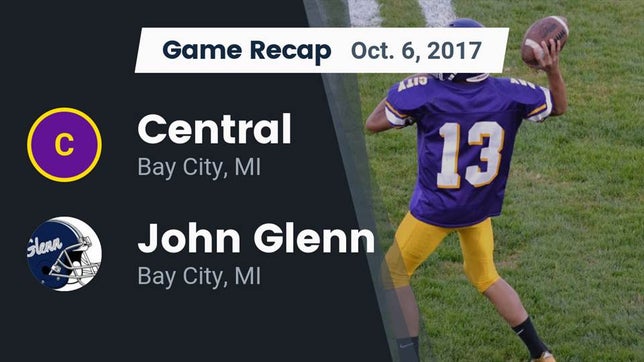 Watch this highlight video of the Central (Bay City, MI) football team in its game Recap: Central  vs. John Glenn  2017 on Oct 6, 2017