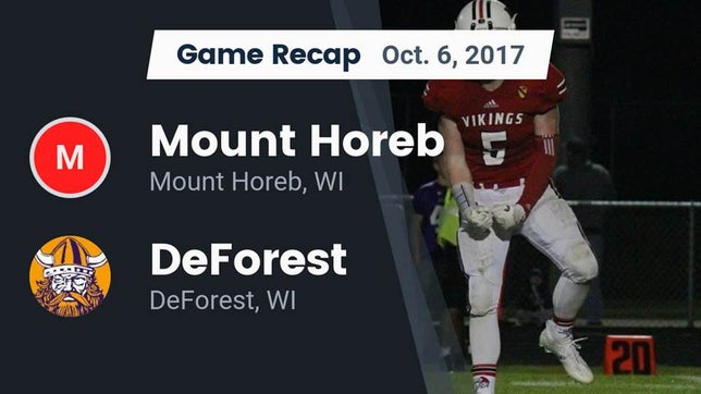 Watch this highlight video of the Mount Horeb/Barneveld (Mount Horeb, WI) football team in its game Recap: Mount Horeb  vs. DeForest  2017 on Oct 6, 2017
