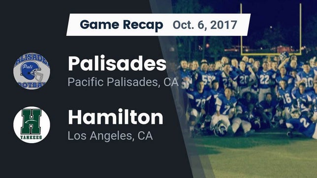 Watch this highlight video of the Palisades (Pacific Palisades, CA) football team in its game Recap: Palisades  vs. Hamilton  2017 on Oct 6, 2017