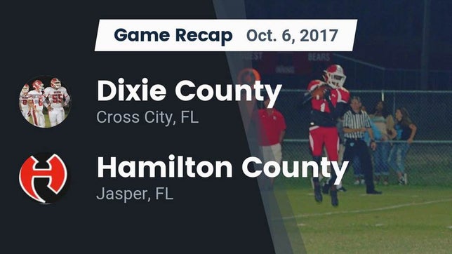 Watch this highlight video of the Dixie County (Cross City, FL) football team in its game Recap: Dixie County  vs. Hamilton County  2017 on Oct 6, 2017