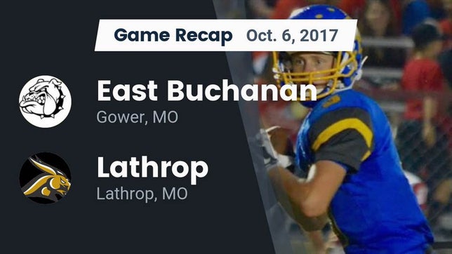 Watch this highlight video of the East Buchanan (Gower, MO) football team in its game Recap: East Buchanan  vs. Lathrop  2017 on Oct 6, 2017