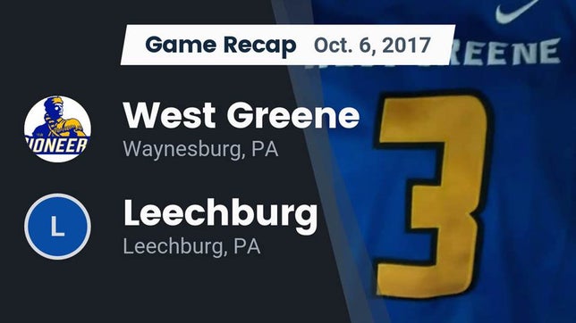 Watch this highlight video of the West Greene (Waynesburg, PA) football team in its game Recap: West Greene  vs. Leechburg  2017 on Oct 6, 2017