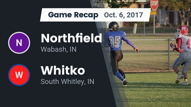 Watch this highlight video of the Northfield (Wabash, IN) football team in its game Recap: Northfield  vs. Whitko  2017 on Oct 6, 2017