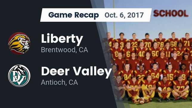 Watch this highlight video of the Liberty (Brentwood, CA) football team in its game Recap: Liberty  vs. Deer Valley  2017 on Oct 6, 2017