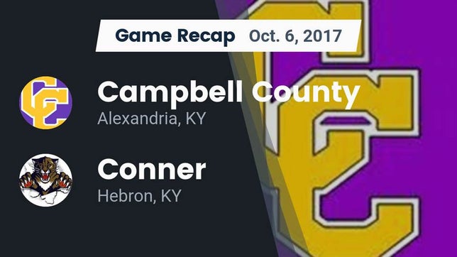 Watch this highlight video of the Campbell County (Alexandria, KY) football team in its game Recap: Campbell County  vs. Conner  2017 on Oct 6, 2017