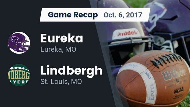 Watch this highlight video of the Eureka (MO) football team in its game Recap: Eureka  vs. Lindbergh  2017 on Oct 6, 2017