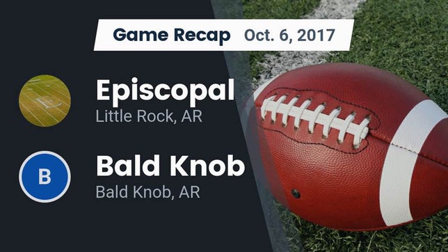 Watch this highlight video of the Episcopal (Little Rock, AR) football team in its game Recap: Episcopal  vs. Bald Knob  2017 on Oct 6, 2017