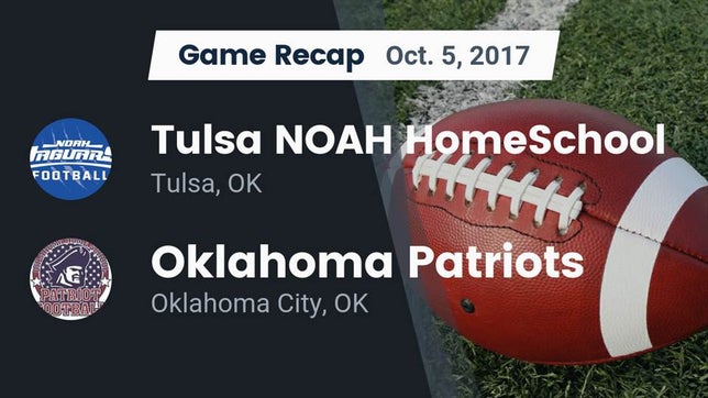 Watch this highlight video of the Tulsa NOAH HomeSchool (Tulsa, OK) football team in its game Recap: Tulsa NOAH HomeSchool  vs. Oklahoma Patriots 2017 on Oct 5, 2017