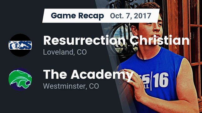 Watch this highlight video of the Resurrection Christian (Loveland, CO) football team in its game Recap: Resurrection Christian  vs. The Academy 2017 on Oct 7, 2017