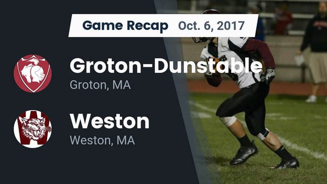 Watch this highlight video of the Groton-Dunstable (Groton, MA) football team in its game Recap: Groton-Dunstable  vs. Weston 2017 on Oct 6, 2017