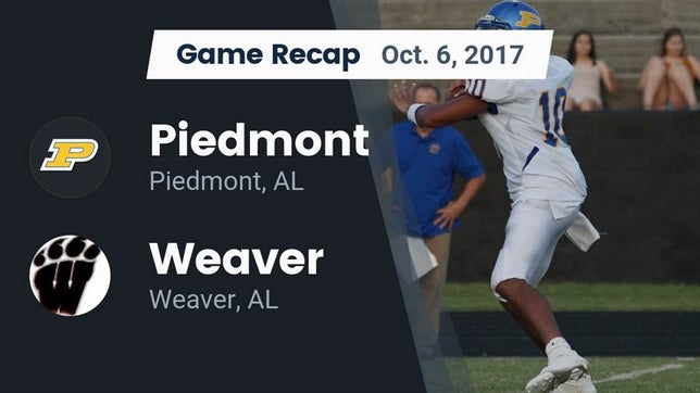 Watch this highlight video of the Piedmont (AL) football team in its game Recap: Piedmont  vs. Weaver  2017 on Oct 6, 2017