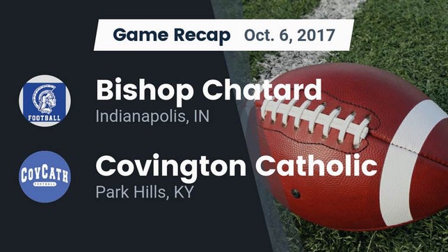 Watch this highlight video of the Indianapolis Bishop Chatard (Indianapolis, IN) football team in its game Recap: Bishop Chatard  vs. Covington Catholic  2017 on Oct 6, 2017