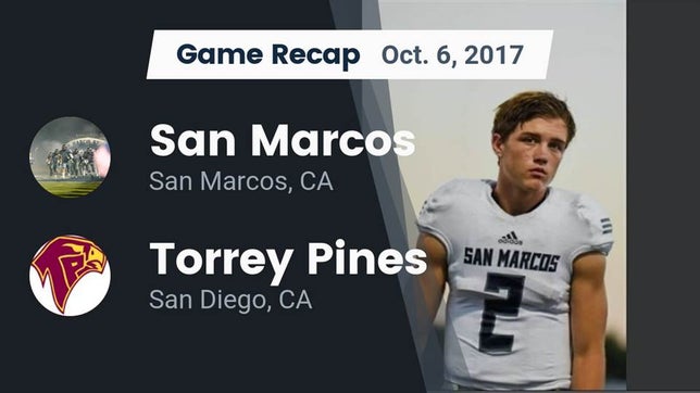 Watch this highlight video of the San Marcos (CA) football team in its game Recap: San Marcos  vs. Torrey Pines  2017 on Oct 6, 2017