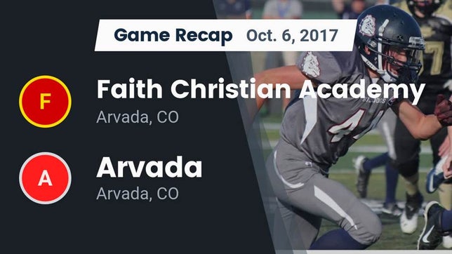 Watch this highlight video of the Faith Christian (Arvada, CO) football team in its game Recap: Faith Christian Academy vs. Arvada  2017 on Oct 6, 2017