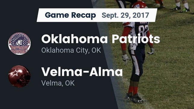 Watch this highlight video of the Oklahoma City Patriots HomeSchool (Oklahoma City, OK) football team in its game Recap: Oklahoma Patriots vs. Velma-Alma  2017 on Sep 29, 2017