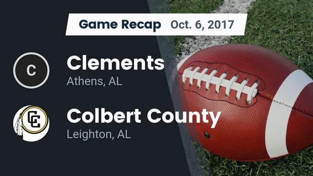 Watch this highlight video of the Clements (Athens, AL) football team in its game Recap: Clements  vs. Colbert County  2017 on Oct 6, 2017