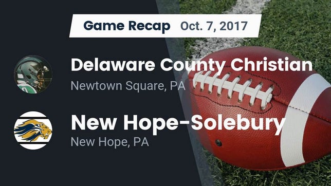 Watch this highlight video of the Delaware County Christian (Newtown Square, PA) football team in its game Recap: Delaware County Christian  vs. New Hope-Solebury  2017 on Oct 7, 2017
